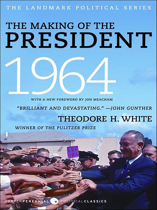 Title details for The Making of the President, 1964 by Theodore H. White - Available